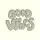 GOOD VIBES