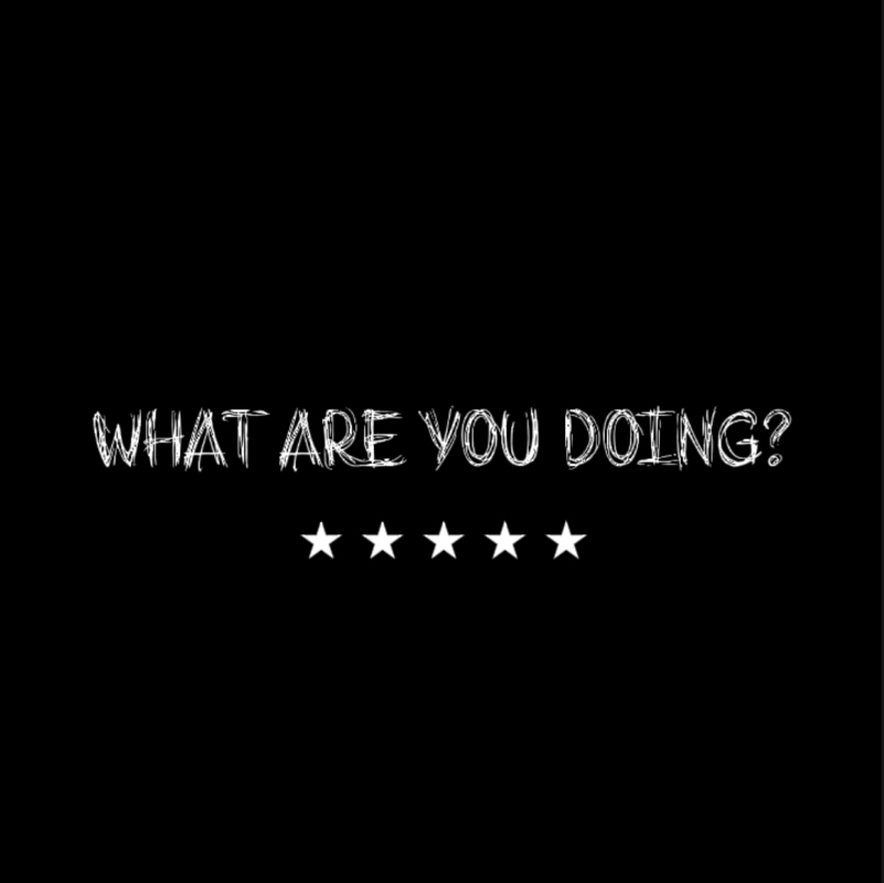 What Are You Doing?