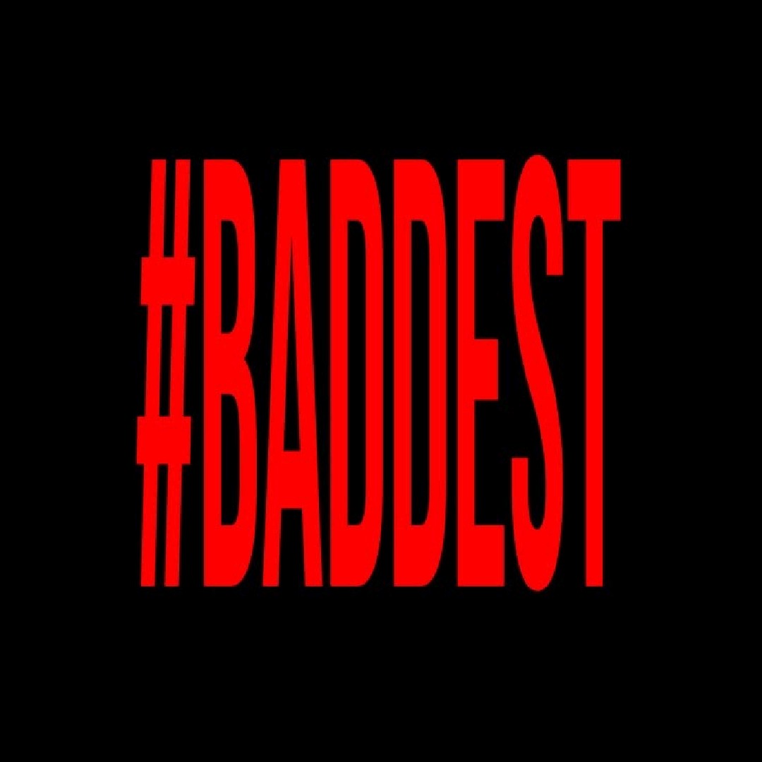 #BADDEST